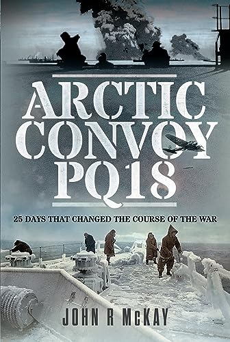 Arctic Convoy PQ18: 25 Days That Changed the Course of the War (Hardcover)