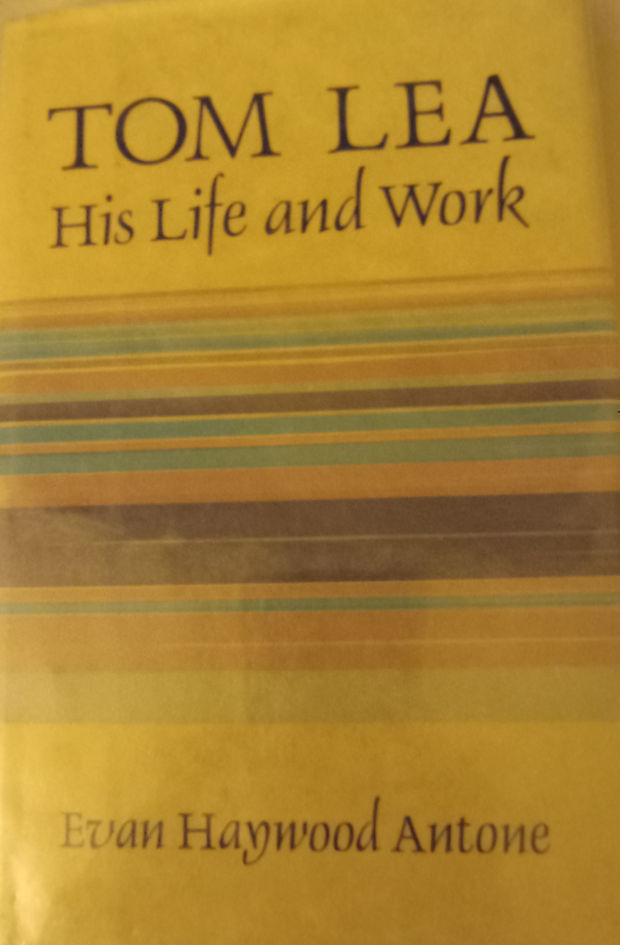 Tom Lea: His Life and Work (Hardcover)