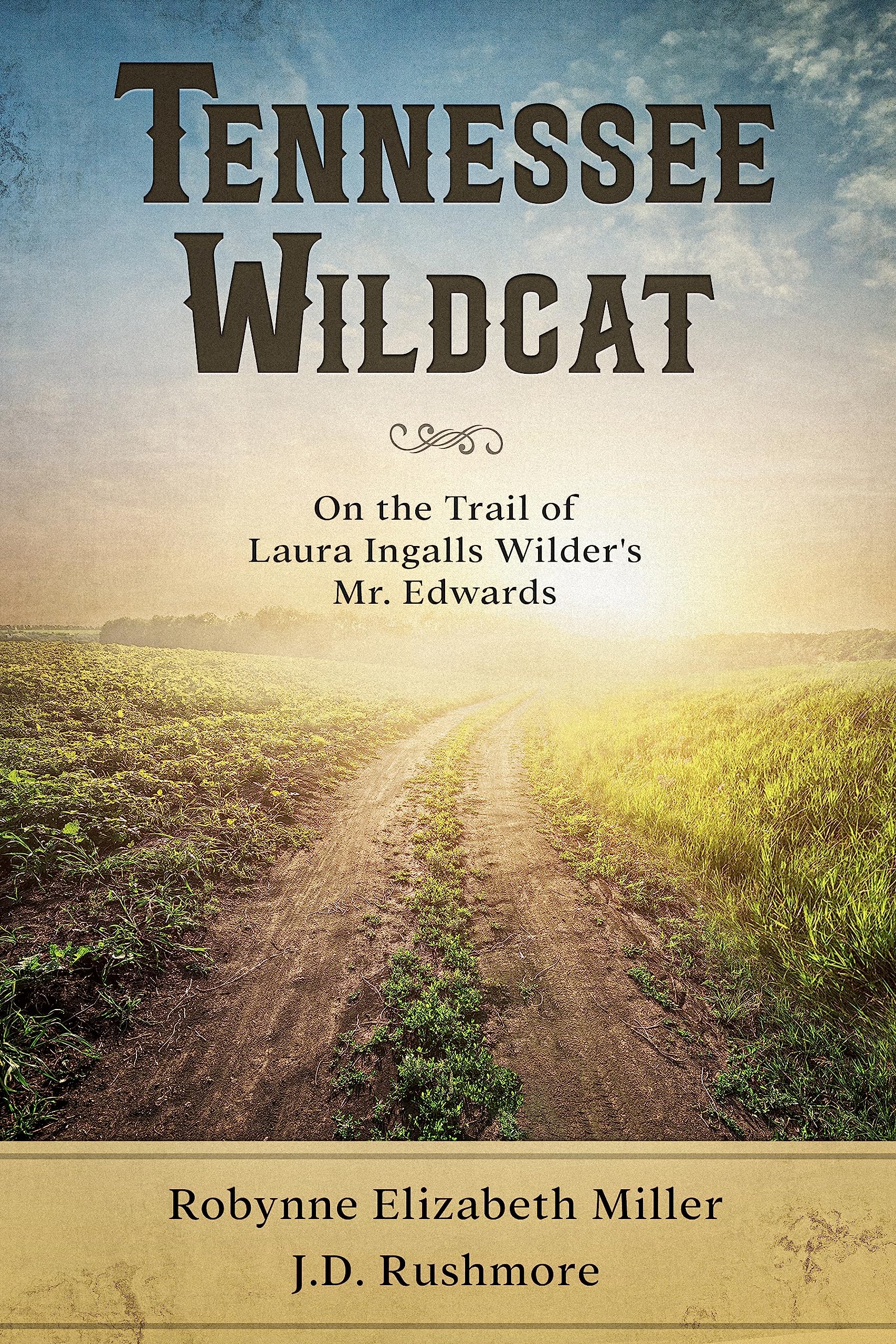 Tennessee Wildcat: On the Trail of Laura Ingalls Wilder's Mr. Edwards (Kindle Edition)