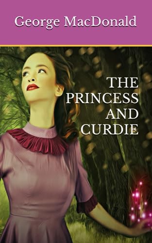 THE PRINCESS AND CURDIE: 1883 Children’s Classic Fantasy