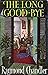 The Long Goodbye by Raymond Chandler The Long Goodbye by Raymond Chandler
