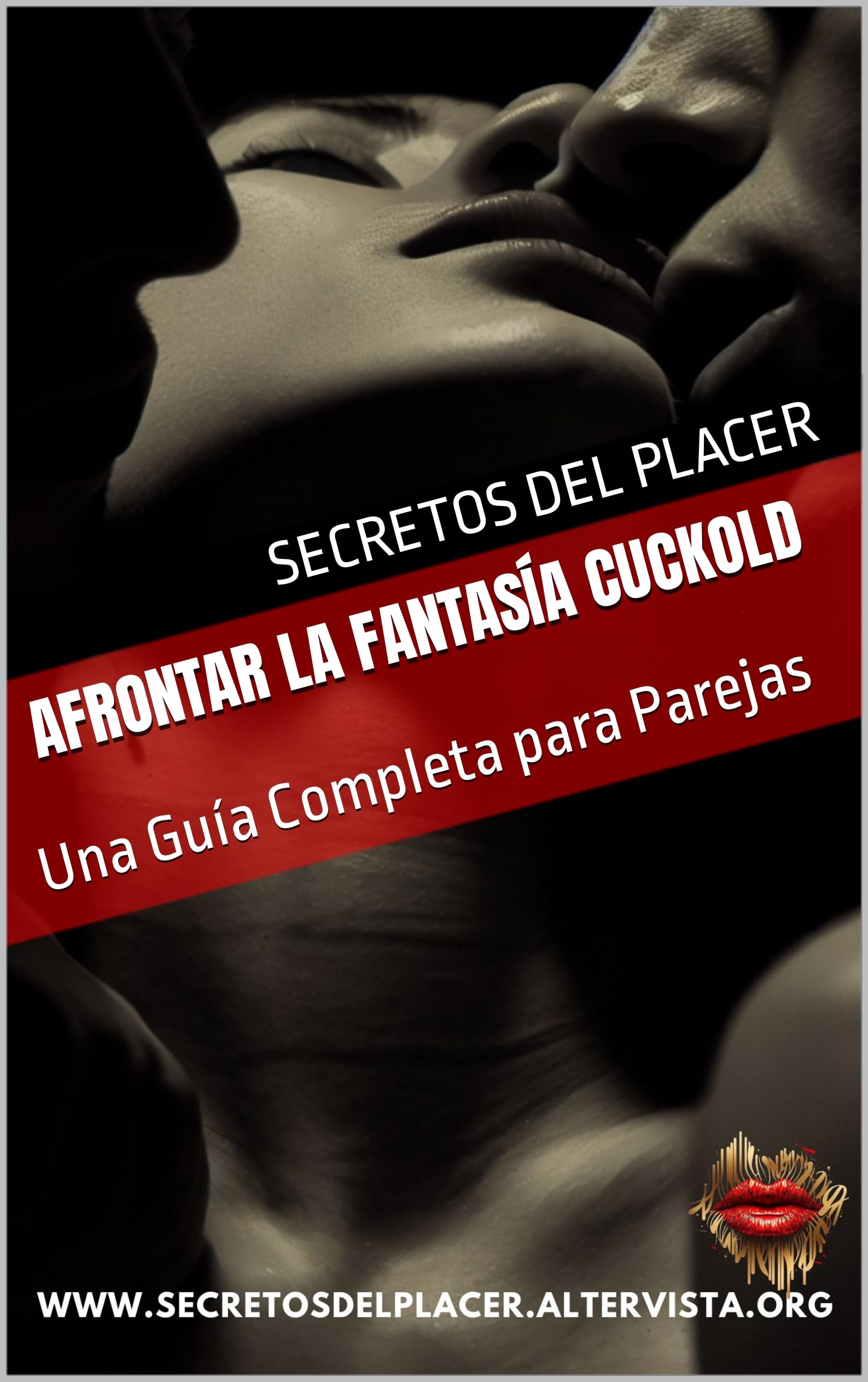 Afrontar la Fantasía Cuckold: Una Guía Completa para Parejas (Secretos del Placer : Afrontar las fantasias) (Spanish Edition)