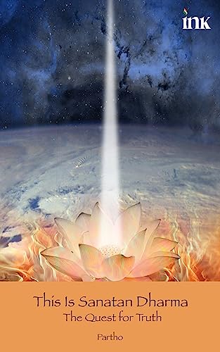 This Is Sanatan Dharma: The Quest For Truth (Paperback)