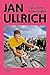 Jan Ullrich. Il pi? forte, il pi? fragil by Daniel Friebe