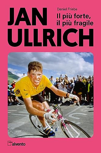 Jan Ullrich. Il pi? forte, il pi? fragil (Paperback)