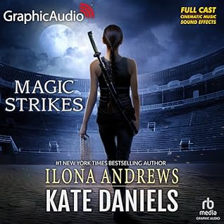 Magic Strikes [Dramatized Adaption] (Kate Daniels, #3)