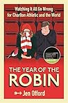 The Year of the Robin: Watching It All Go Wrong for Charlton Athletic and the World