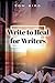 Write to Heal for Writers