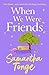 When We Were Friends