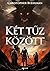 Két ​tűz között by Christopher Buehlman