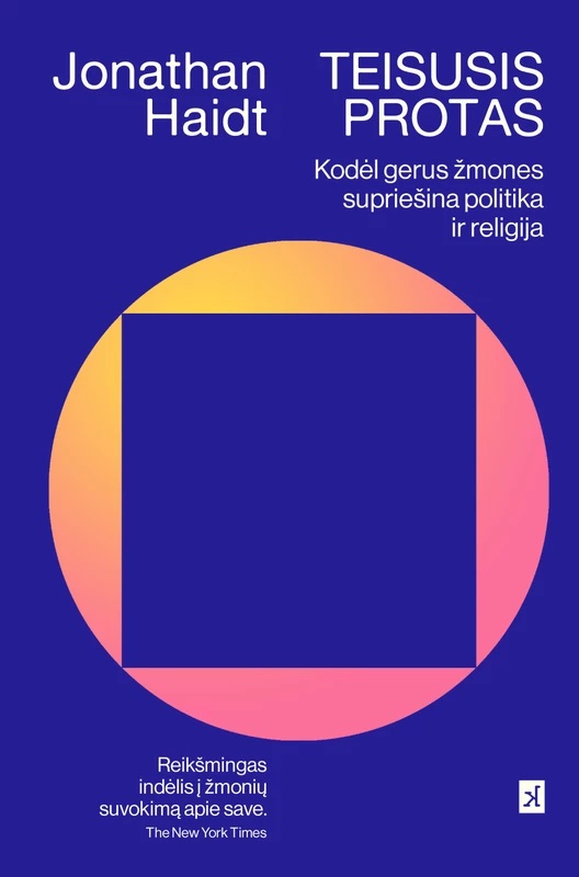 Teisusis protas: Kodėl gerus žmones supriešina politika ir religija