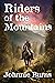 Riders of the Mountains: A Historical Western Adventure Novel (Love and Valor on the Frontier)