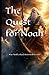 The Quest for Noah: Was Noa...