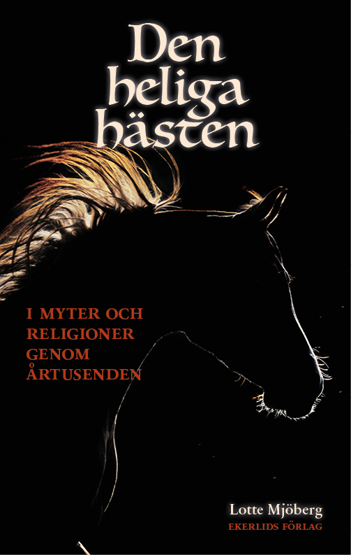 Den heliga hästen : i myter och religioner genom årtusenden (Paperback)