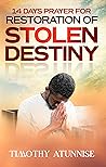14 Days Prayer for Restoration of Stolen Destiny (14 Days Prayer & Fasting Series Book 21)