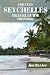 SEYCHELLES TRAVEL GUIDE 2024 Edition: Seychelles Escapade: Navigating a Paradise Getaway &Unlocking the Wonders of Seychelles (Jim Baxter Tours & Travel)
