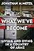 What We've Become: Living a...