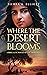 Where the Desert Blooms (Wh...