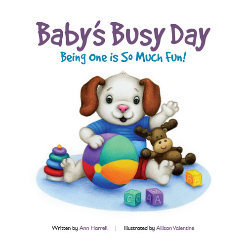 Baby's Busy Day: Being One Is So Much Fun!