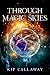 Through Magic Skies by Kip Callaway