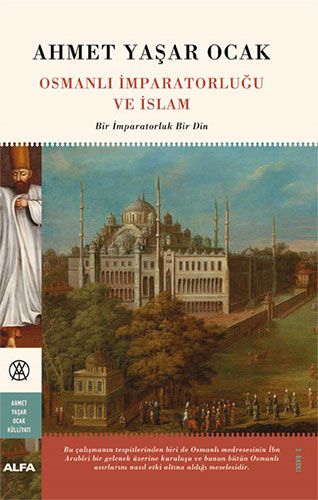 Osmanlı İmparatorluğu ve İslam: Bir İmparatorluk Bir Din (Paperback)