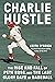 Charlie Hustle: The Rise and Fall of Pete Rose, and the Last Glory Days of Baseball