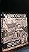 Vancouver : Stories of A City : A History of Vancouver's Neighbourhoods and the People Who Built Them
