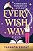 Every Wish Way