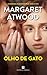 Olho de Gato by Margaret Atwood