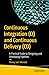 Continuous Integration (CI) and Continuous Delivery (CD): A Practical Guide to Designing and Developing Pipelines