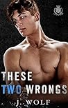 These Two Wrongs by Julia  Wolf