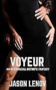 Voyeur: An Interracial Hotwife Fantasy (A Hotwife Journey Book 2)