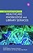 Introduction to Healthcare Knowledge and Library Services