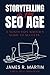 STORYTELLING IN THE SEO AGE: A NONFICTION WRITER'S GUIDE TO SUCCESS