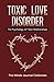 Toxic Love Disorder by Darlene Lancer