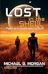 Lost in the Shell: Flash and shorts around SciFi: Short stories - Science fiction - Illustrated - English version Lost in the Shell: Flash and shorts around SciFi: Short stories - Science fiction - Illustrated - English version