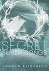 Secret Silver Songs by Jordan Elizabeth Secret Silver Songs by Jordan Elizabeth