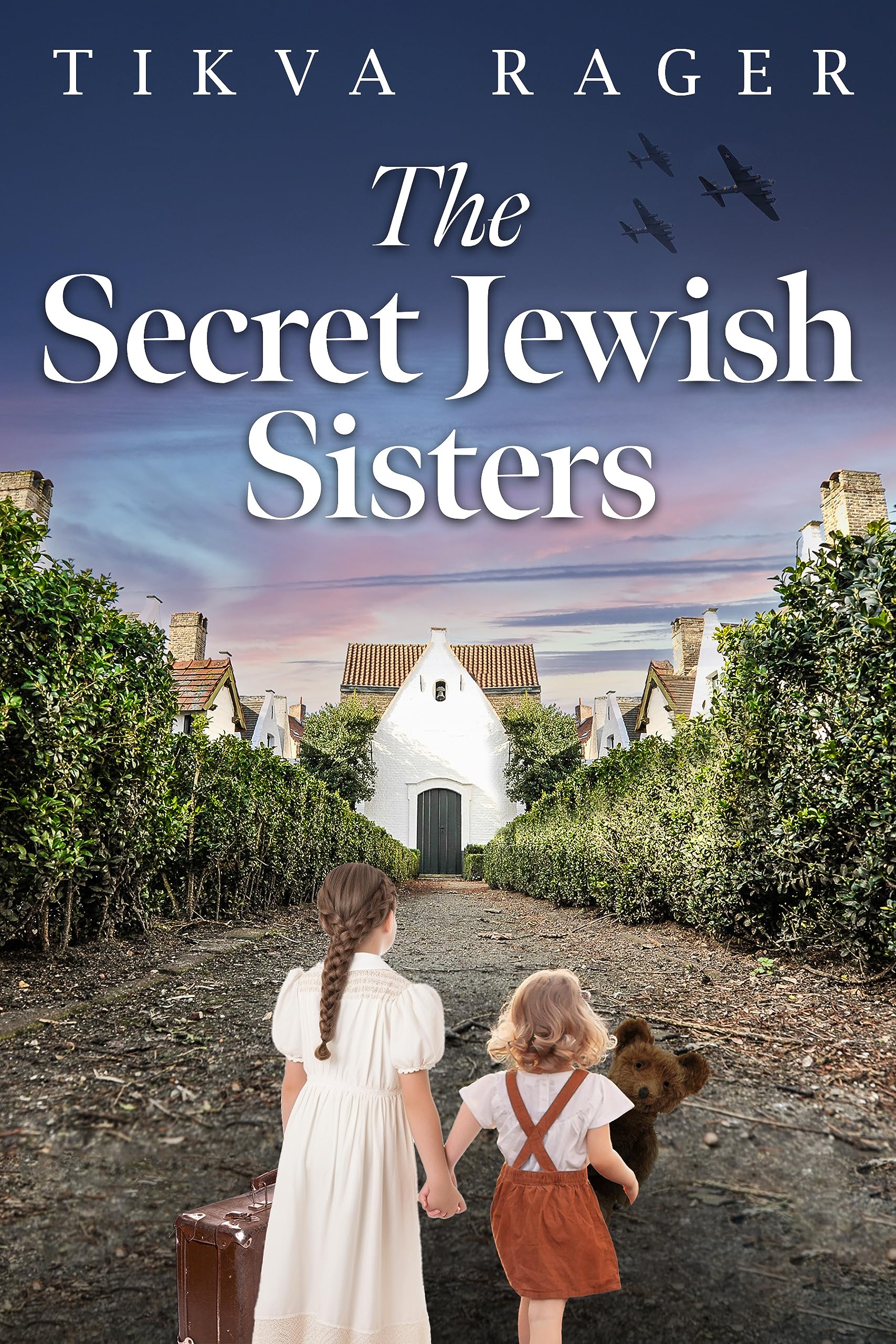 The Secret Jewish Sisters: A WW2 Historical Novel, Based on the True Story of a Holocaust Survivor (Kindle Edition)