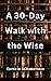A 30-Day Walk With The Wise (30-Day Journeys)