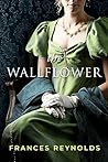 The Wallflower by Frances Reynolds The Wallflower by Frances Reynolds