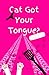 Cat Got Your Tongue? by Abi   May