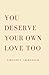 You Deserve Your Own Love Too