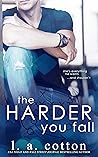 The Harder You Fall by L.A. Cotton