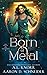Born of Metal (Rings of the Inconquo, #1; Elemental Universe)