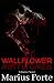 Marius Forte's: Wallflower