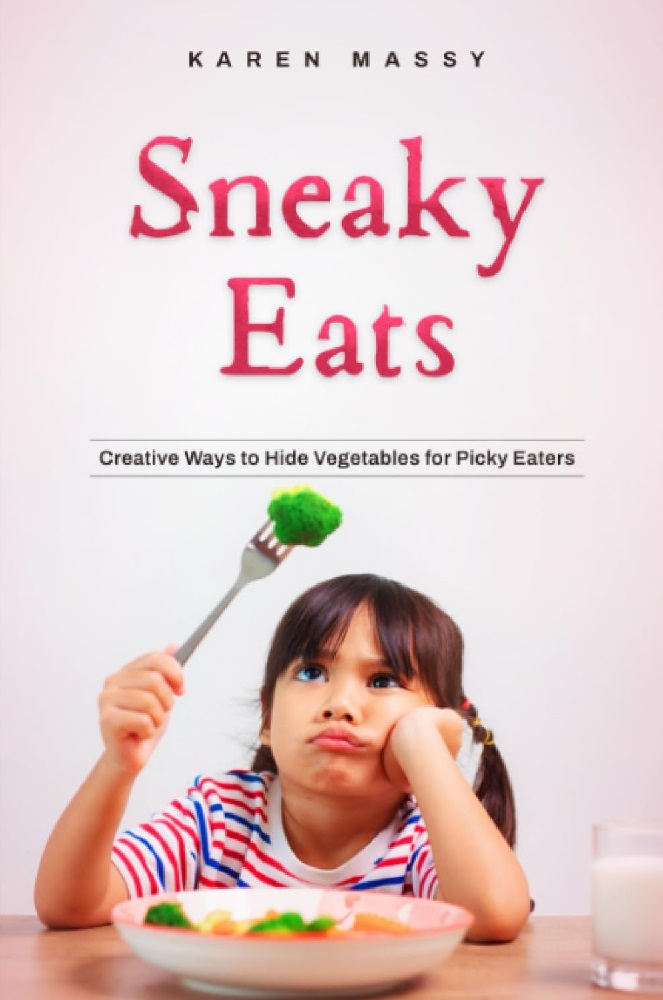 Sneaky Eats: Creative Ways to Hide Vegetables for Picky Eaters