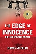 The Edge of Innocence: The Trial of Casper Bennett (The Edge Of: Crime, Innocence, and Justice)