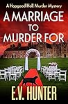 A Marriage to Murder For by E.V. Hunter