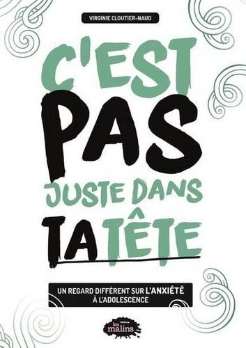 C'est pas juste dans ta tête - un regard différent sur l'anxiété à l'adolescence (Paperback)