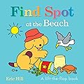 Find Spot at the Beach: A Lift-the-Flap Book